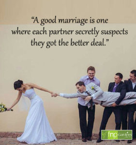 “A good marriage is one where each partner secretly suspects they got ...